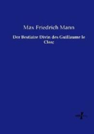 Der Bestiaire Divin des Guillaume le Clerc （Nachdruck des Originals aus dem Jahre 1888. 2014. 120 S. 210 mm）