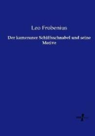 Der kameruner Schiffsschnabel und seine Motive （Nachdruck des Originals aus dem Jahre 1897. 2014. 124 S. 210 mm）