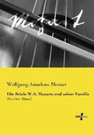 Die Briefe W.A. Mozarts und seiner Familie : Zweiter Band （Nachdruck des Originals aus dem Jahre 1914. 2014. 404 S. 210 mm）