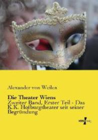 Die Theater Wiens : Zweiter Band, Erster Teil - Das K.K. Hofburgtheater seit seiner Begründung （Nachdruck des Originals aus dem Jahre 1899. 2014. 332 S. 210 mm）