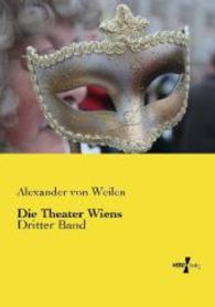 Die Theater Wiens : Dritter Band （Nachdruck des Originals aus dem Jahre 1894. 2014. 368 S. 210 mm）