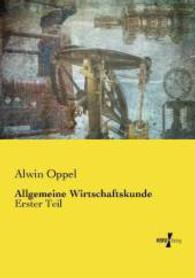 Allgemeine Wirtschaftskunde : Erster Teil （Nachdruck des Originals aus dem Jahre 1915. 2014. 440 S. 210 mm）