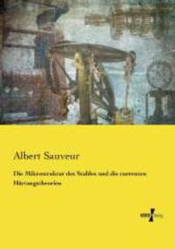 Die Mikrostruktur des Stahles und die currenten Härtungstheorien （Nachdruck des Originals aus dem Jahre 1898. 2014. 104 S. 210 mm）