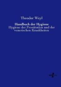 Handbuch der Hygiene : Hygiene der Prostitution und der venerischen Krankheiten （Nachdruck des Originals aus dem Jahre 1901. 2014. 336 S. 210 mm）