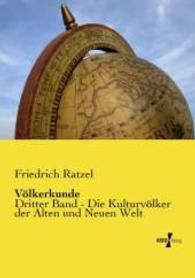 Völkerkunde: Dritter Band - Die Kulturvölker der Alten und Neuen Welt