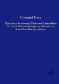 Nova Acta Academiae Caesareae Leopoldino : 75. Band: Weitere Beitr&auml;ge zur Theorie der r&auml;umlichen Konfigurationen （Nachdruck des Originals aus dem Jahre 1899. 2014. 504 S. 210 mm）