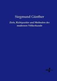 Ziele, Richtpunkte und Methoden der modernen Völkerkunde （Nachdruck des Originals aus dem Jahre 1904. 2014. 72 S. 210 mm）