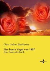 Der bunte Vogel von 1897 : Ein Kalenderbuch （Nachdruck des Originals aus dem Jahre 1896. 2014. 284 S. 210 mm）