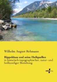 Rippoldsau und seine Heilquellen : in historisch-topographischer, natur- und heilkundiger Beziehung （Nachdruck des Originals aus dem Jahre 1830. 2015. 328 S. 210 mm）