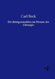 Die Röntgenstrahlen im Dienste der Chirurgie （Nachdruck des Originals aus dem Jahre 1902. 2015. 280 S. 210 mm）