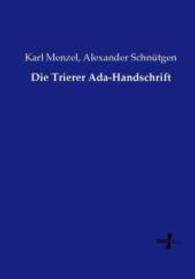 Die Trierer Ada-Handschrift （Nachdruck des Originals aus dem Jahre 1889. 2015. 220 S. 210 mm）