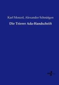 Die Trierer Ada-Handschrift （Nachdruck des Originals aus dem Jahre 1889. 2015. 220 S. 210 mm）