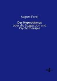 Der Hypnotismus : oder die Suggestion und Psychotherapie （Nachdruck des Originals aus dem Jahre 1907. 2015. 304 S. 210 mm）