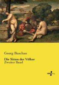 Die Sitten der Völker : Zweiter Band （Nachdruck des Originals aus dem Jahre 1914. 2015. 524 S. 210 mm）