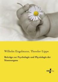 Beiträge zur Psychologie und Physiologie der Sinnesorgane （Nachdruck des Originals aus dem Jahre 1891. 2015. 424 S. 210 mm）