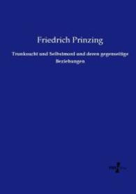 Trunksucht und Selbstmord und deren gegenseitige Beziehungen （Nachdruck des Originals aus dem Jahre 1895. 2015. 108 S. 210 mm）