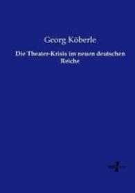 Die Theater-Krisis im neuen deutschen Reiche （Nachdruck des Originals aus dem Jahre 1872. 2015. 292 S. 210 mm）