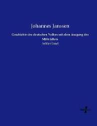Geschichte des deutschen Volkes seit dem Ausgang des Mittelalters : Achter Band （Nachdruck des Originals aus dem Jahre 1894. 2015. 784 S. 220 mm）