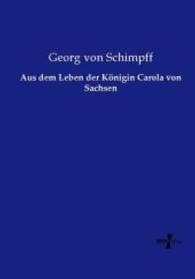 Aus dem Leben der Königin Carola von Sachsen （Nachdruck des Originals aus dem Jahre 1898. 2015. 232 S. 210 mm）