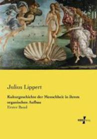 Kulturgeschichte der Menschheit in ihrem organischen Aufbau : Erster Band （Nachdruck des Originals aus dem Jahre 1886. 2015. 656 S. 210 mm）