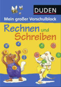 Duden: Mein großer Vorschulblock - Rechnen und Schreiben : Buchstaben und Zahlen für den Schuleinstieg (Rätselblock Vorschule ab 5 Jahren, Band 5) (Rätselblock Vorschule ab 5 Jahren 5) （10. Aufl. 2010. 208 S. Mit m. zahlr. meist farb. Illustr. v. Gabie Hil）