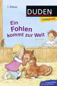 Duden Leseprofi - Ein Fohlen kommt zur Welt, 1. Klasse : Kinderbuch für Erstleser ab 6 Jahren (Lesen lernen 1. Klasse 2) （8. Aufl. 2015. 48 S. Mit vielen farbigen Abbildungen. 226.00 mm）