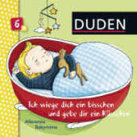 Duden 6+: Ich wiege dich ein bisschen und gebe dir ein Küsschen : Allererste Babyreime (DUDEN Pappbilderbücher 6+ Monate 1) （1. Auflage. 2016. 22 S. 166.00 x 168.00 mm）
