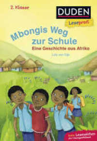 Duden Leseprofi - Mbongis Weg zur Schule. Eine Geschichte aus Afrika, 2. Klasse : Kinderbuch für Erstleser ab 7 Jahren | Zuhause lernen, für Kinder ab 7 Jahren. Extra: Lesezeichen als Lösungsschlüssel (Lesen lernen 2. Klasse 14) （2. Aufl. 2018. 64 S. 226.00 mm）