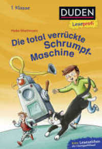 Die total verrückte Schrumpf-Maschine : Kinderbuch für Erstleser ab 6 Jahren (Lesen lernen 1. Klasse 21) （3. Aufl. 2018. 48 S. 226.00 mm）