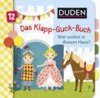 Duden 12+: Das Klapp-Guck-Buch: Wer wohnt in diesem Haus? : Spielbuch mit großen Klappen (DUDEN Pappbilderbücher 12+ Monate 5) （1. Auflage. 2019. 14 S. m. zahlr. bunten z, Tl. ausklappb. Bild. 130.0）