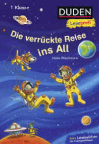 Die verrückte Reise ins All : Kinderbuch für Erstleser ab 6 Jahren (Lesen lernen 1. Klasse 29) （3. Aufl. 2020. 48 S. 42 farbige Abbildungen. 226.00 mm）