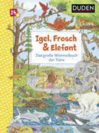 Duden - Igel, Frosch & Elefant: Das große Wimmelbuch der Tiere : Wimmelbuch (DUDEN Pappbilderbücher 24+ Monate 3) （1. Auflage. 2021. 16 S. durchgehend farbig illustriert. 315.00 mm）