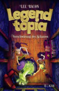 Legendtopia - Verschwörung der Schatten (Legendtopia 2) （1. Auflage. 2018. 272 S. 219.00 mm）