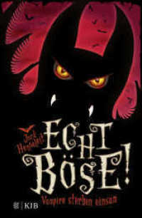 Echt böse! Vampire sterben einsam (Echt böse! 1) （1. Auflage. 2019. 176 S. 2 s/w-Abbildungen. 220.00 mm）