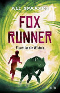 Fox Runner - Flucht in die Wildnis : (Band 3) (Fox Runner 3) （2. Aufl. 2020. 320 S. 219.00 mm）