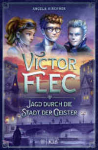 Victor Flec - Jagd durch die Stadt der Geister : Band 1 (Victor Flec 1) （2. Aufl. 2021. 336 S. 218.00 mm）