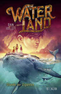 Waterland - Stunde der Giganten : Band 2 (Waterland 2) （1. Auflage. 2021. 272 S. 1 s/w-Abbildung. 219.00 mm）