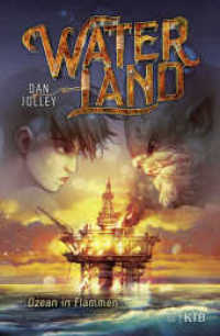Waterland - Ozean in Flammen : Band 3 (Waterland 3) （1. Auflage. 2021. 288 S. 1 s/w Abbildung. 218.00 mm）