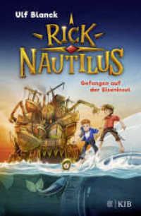 Rick Nautilus - Gefangen auf der Eiseninsel (Rick Nautilus 2) （2. Aufl. 2021. 144 S. 50 s/w-Abbildungen. 217.00 mm）
