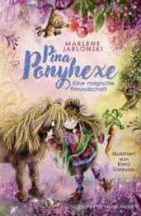 Pina Ponyhexe - Eine magische Freundschaft : Zauberhafte Ponygeschichte mit einer frechen Hexe _ Kinderroman ab 8 Jahren (Pina Ponyhexe 1) （2. Aufl. 2024. 144 S. 47 s/w-Abbildungen. 215.00 mm）