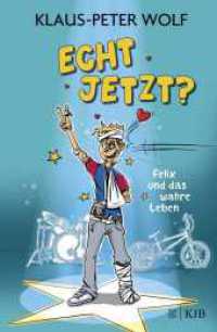 Echt jetzt? Felix und das wahre Leben : Lustige Alltagsgeschichten ab 10 Jahren _ Für alle Fans von Klaus-Peter Wolf (Felix und das wahre Leben 1) （2., erw. Aufl. 2024. 224 S. 221.00 mm）