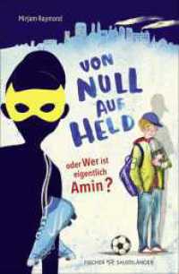 Von Null auf Held oder Wer ist eigentlich Amin? : Berührender Kinderroman über Freundschaft für Kinder ab 10 Jahren. Nominiert für den Korbinian - Paul-Maar-Preis für junge Talente 2025 （1. Auflage. 2025. 240 S. 21 s/w-Abbildungen. 219.00 mm）