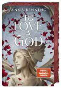 To Love a God : Band 2 der Götterlicht-Saga: Spannende Romantasy ab 16 mit exklusivem Farbschnitt und Page Overlay (Götterlicht Trilogie 2) （1. Auflage. 2025. 544 S. 215.00 mm）