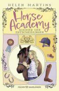 Horse Academy - Sommer der Entscheidungen : Pferdegeschichten voller Freundschaft, erstem Herzschmerz und jeder Menge Pferdeglück I Auftakt einer Buchreihe ab 11 Jahren (Horse-Academy-Reihe 1) （1. Auflage. 2025. 256 S. 4 s/w-Abbildungen. 220.00 mm）