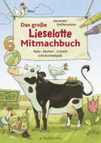Das große Lieselotte Mitmachbuch : Rate-, Rechen-, Schreib- und Ausmalspaß | Sinnvolle Beschäftigung mit Kuh Lieselotte: Mitmachbuch ab 4 Jahren (Lernen, basteln und spielen mit Kuh Lieselotte 1) （4. Aufl. 2014. 96 S. 297.00 mm）