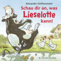 Schau dir an, was Lieselotte kann! (Kuh Lieselotte 16) （2. Aufl. 2015. 16 S. m. zahlr. bunten Bild. 129.00 x 130.00 mm）