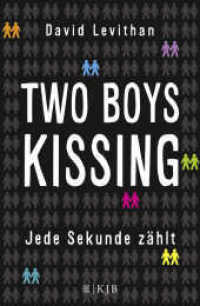 Two Boys Kissing : Die mitreißende Liebesgeschichte von David Levithan endlich als Taschenbuch! (Queere Romance) （2. Aufl. 2016. 288 S. 219.00 mm）