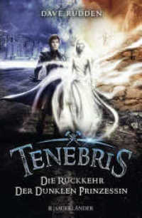 Tenebris - Die Rückkehr der dunklen Prinzessin (Tenebris 2) （1. Auflage. 2017. 400 S. 220.00 mm）