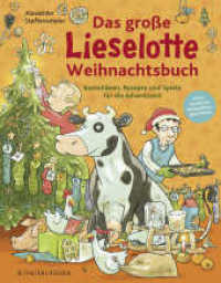 Das große Lieselotte Weihnachtsbuch : Bastelideen, Rezepte und Spiele für die Adventszeit | Sinnvolle Beschäftigung mit Kuh Lieselotte: Mitmachbuch ab 4 Jahren (Lernen, basteln und spielen mit Kuh Lieselotte 4) （2. Aufl. 2015. 72 S. m. zahlr. Abb. 286.00 mm）