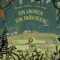 Ein Lächeln für Fröschlein （1. Auflage. 2017. 36 S. m. zahlr. bunten Bild. 258.00 mm）